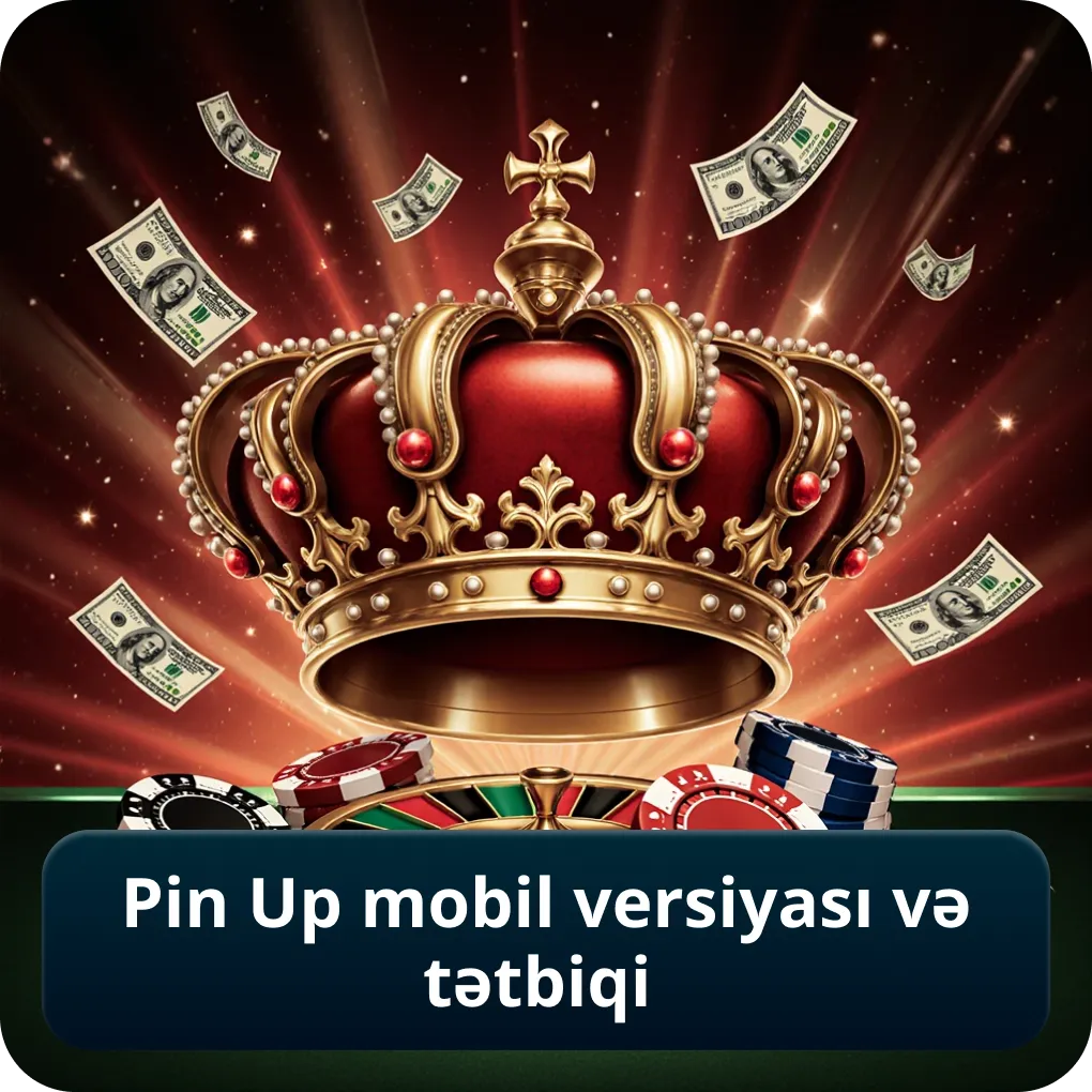 Pin Up Casino AZ mobil versiyası və tətbiqi